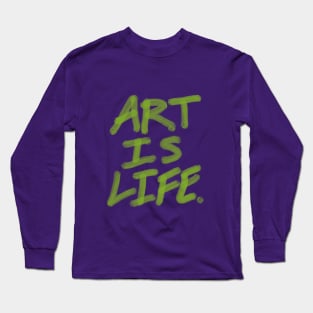 Art is Life. Long Sleeve T-Shirt